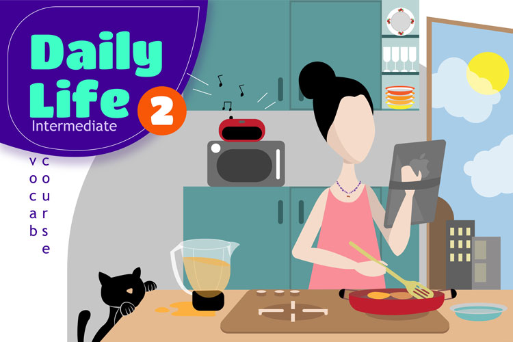 دوره‌ی گسترش لغت اینترمیدیت با موضوع Daily Life قسمت دوم